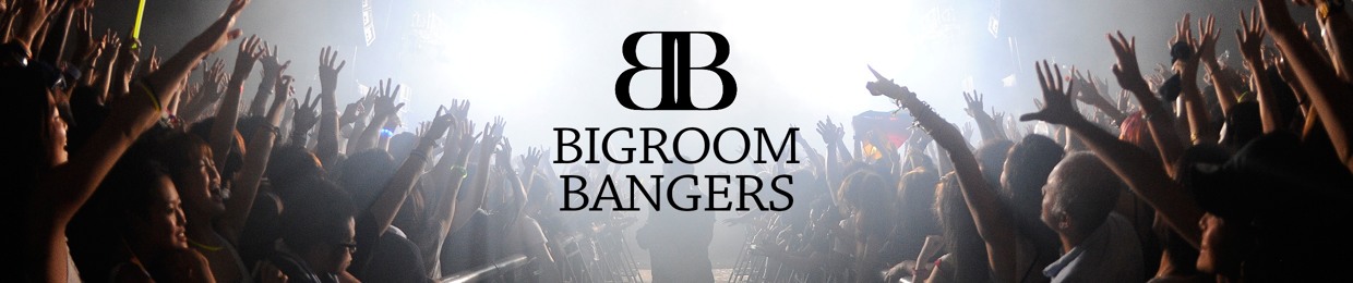 bigroom bangers