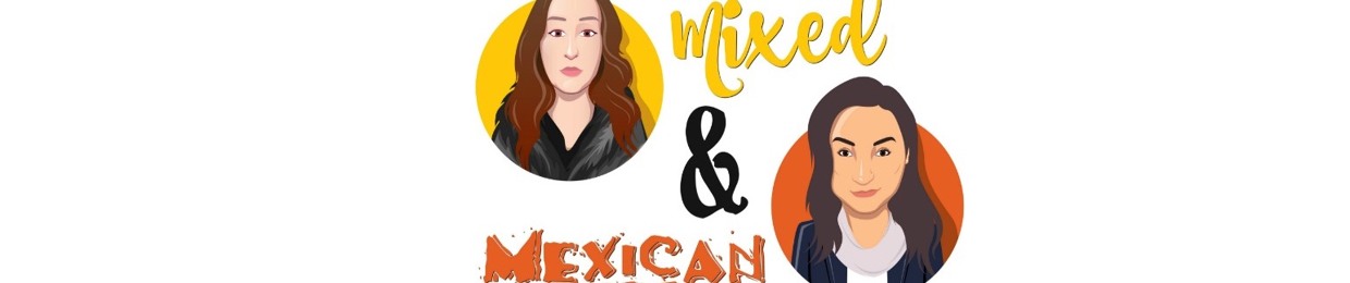 Mixed & Mexican: Convos With Kay & Keaks