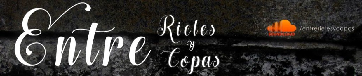 Entre Rieles y Copas