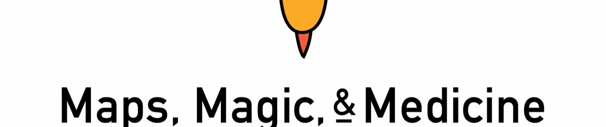 Maps, Magic, and Medicine