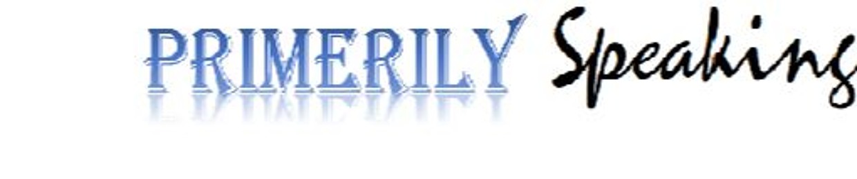 Primerily Speaking