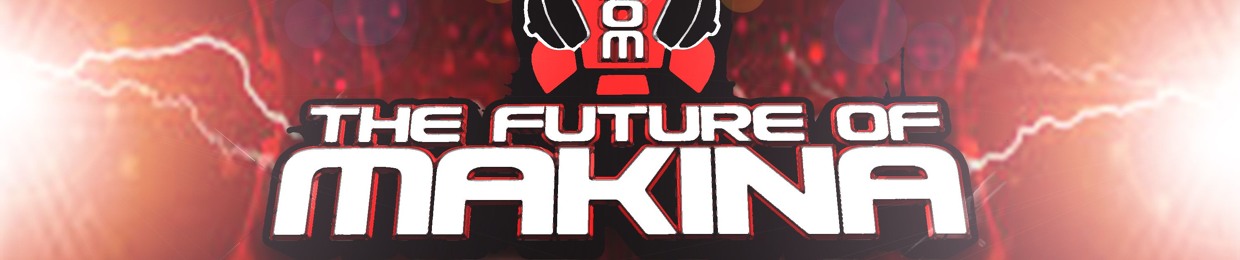 THE FUTURE OF MAKINA OFFICIAL