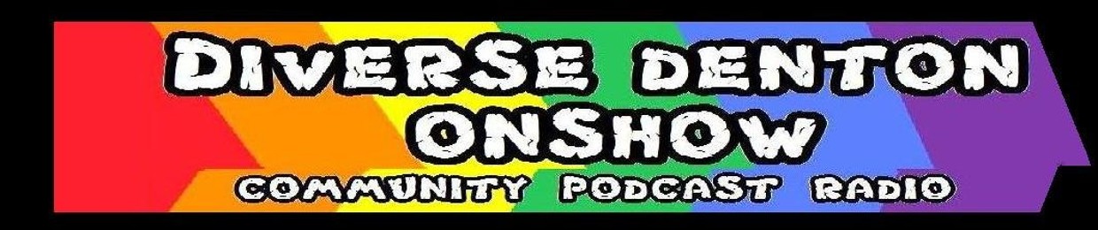Diverse Denton Onshow - Community Podcast Radio