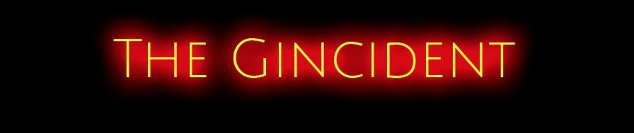 The Gincident