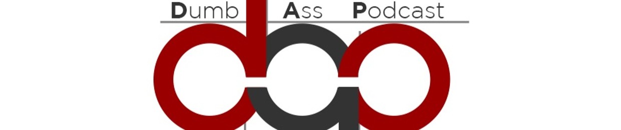 Dumb Ass Podcast