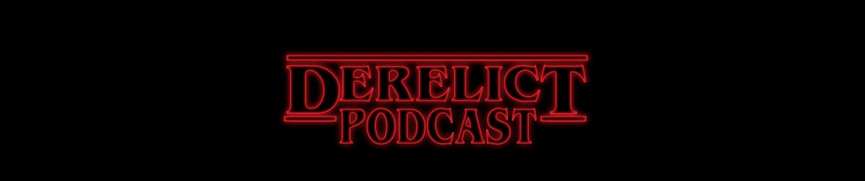 The Derelict Podcast