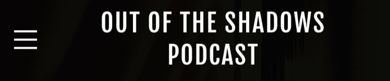 Out Of The Shadows Podcast