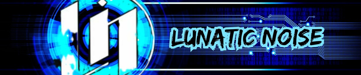 Lunatic Noise (official)