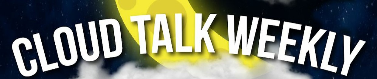 Cloud Talk Weekly