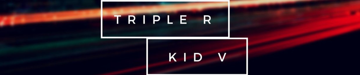 Triple R & Kid V