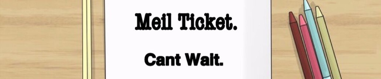 Meil Ticket.