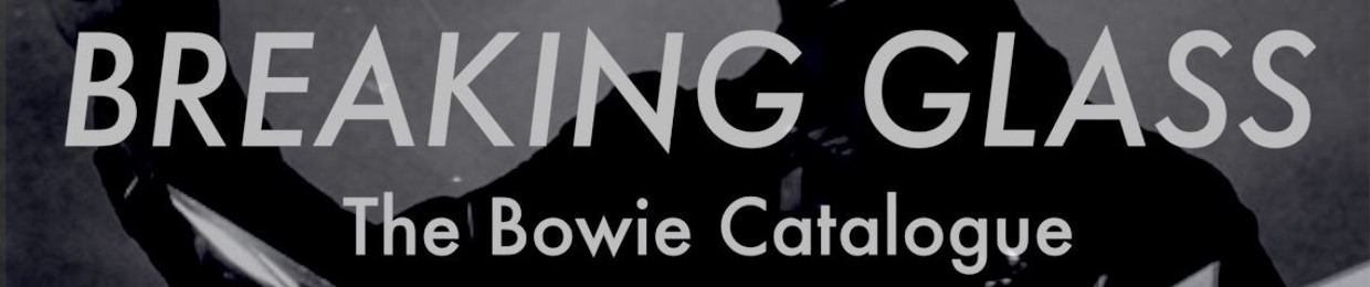 Breaking Glass - The Bowie Catalogue