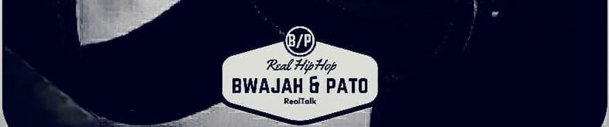 Bwajah & Pato