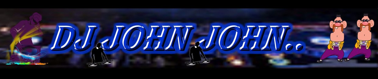 DJ JOHN JOHN