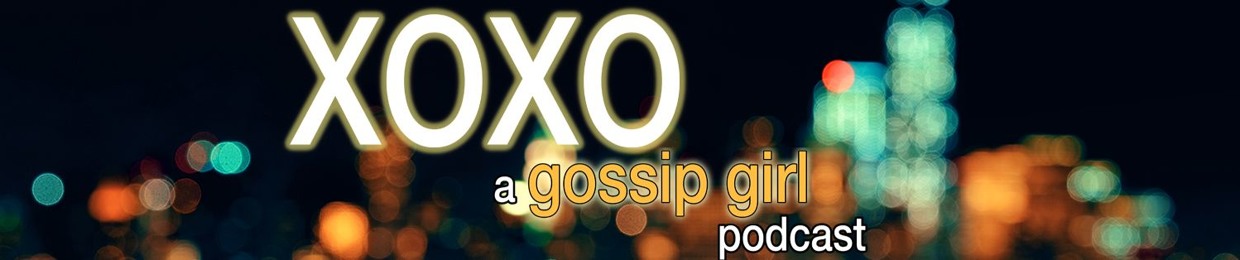 Stream Xoxo A Gossip Girl Podcast Listen To Podcast Episodes Online For Free On Soundcloud Stream Xoxo A Gossip Girl Podcast Listen To Podcast Episodes Online For Free On Soundcloud