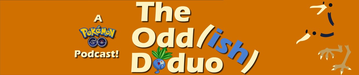 The Oddish Doduo - A Pokémon GO Podcast