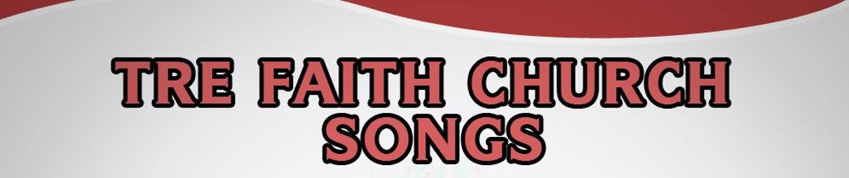 True Faith Church Songs