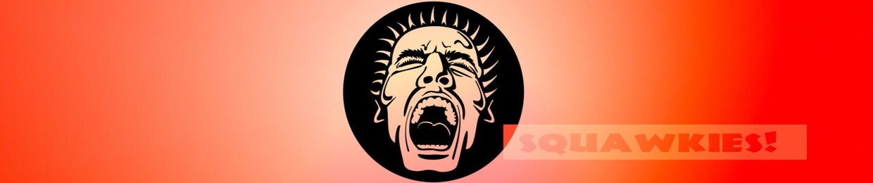Squawkies!