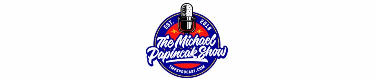 The Michael Papincak Show