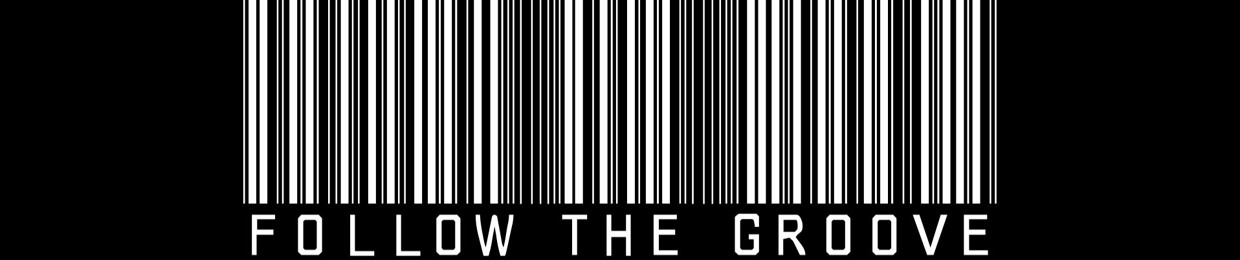 "FOLLOW THE GROOVE"