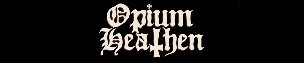 OPIUM HEATHEN