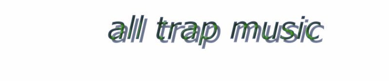 all trap music
