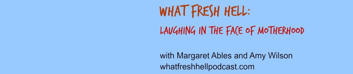 What Fresh Hell Podcast