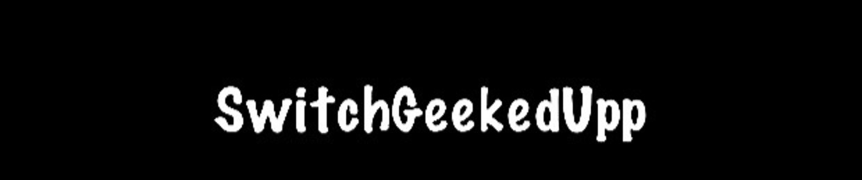 SwitchGeekedUpp
