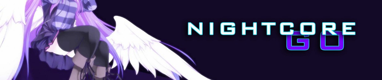 NIGHTCORE GO