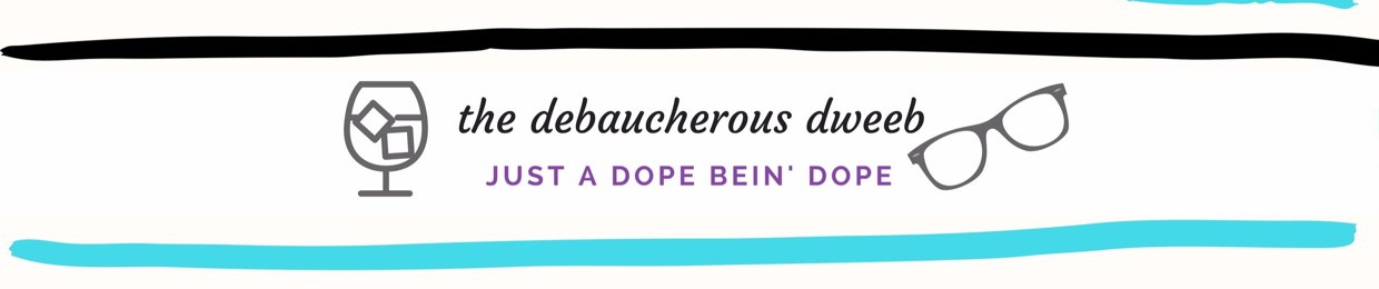 The Debaucherous Dweeb
