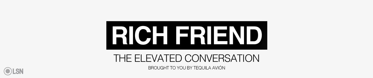 Rich Friend: The Elevated Conversation
