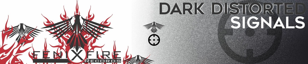 FenixFire Records & Dark Distorted Signals