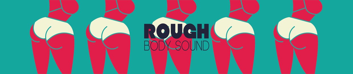 Rough Body Sound