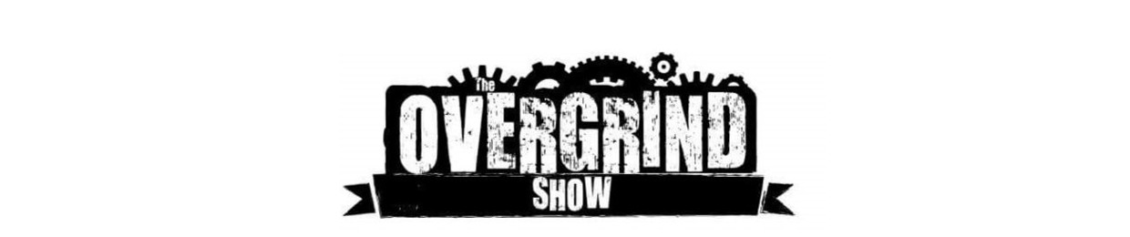 The Overgrind Show