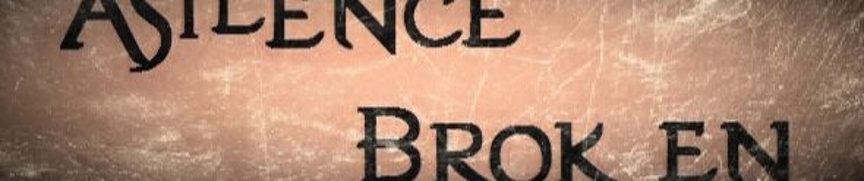 Asilence Broken
