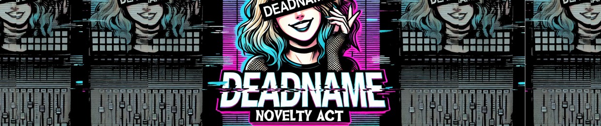 Deadname Novelty Act