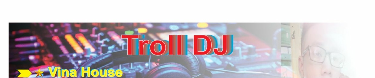 Troll DJ ✪