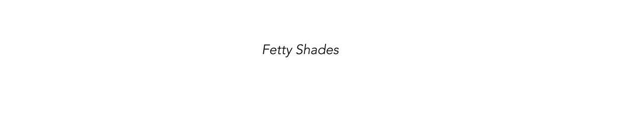 Fetty Shades