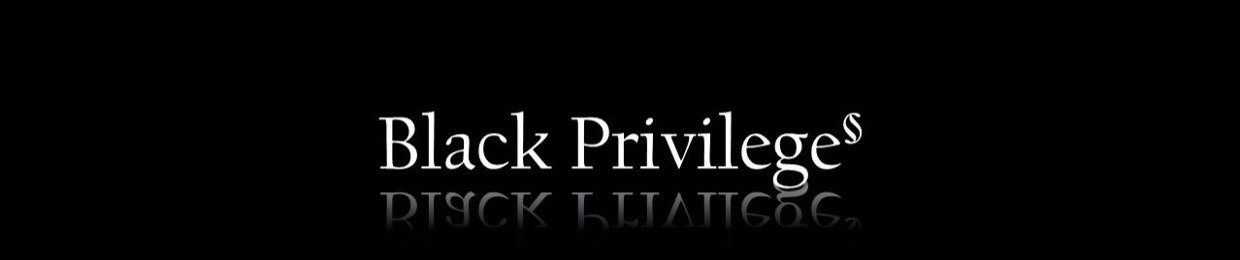 Black Privilege