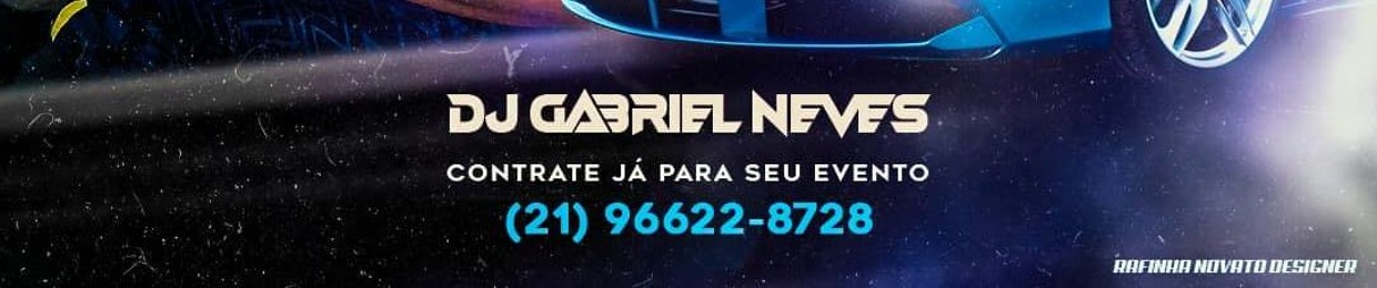 DJ GABRIEL NEVES《Perfil oficial 》