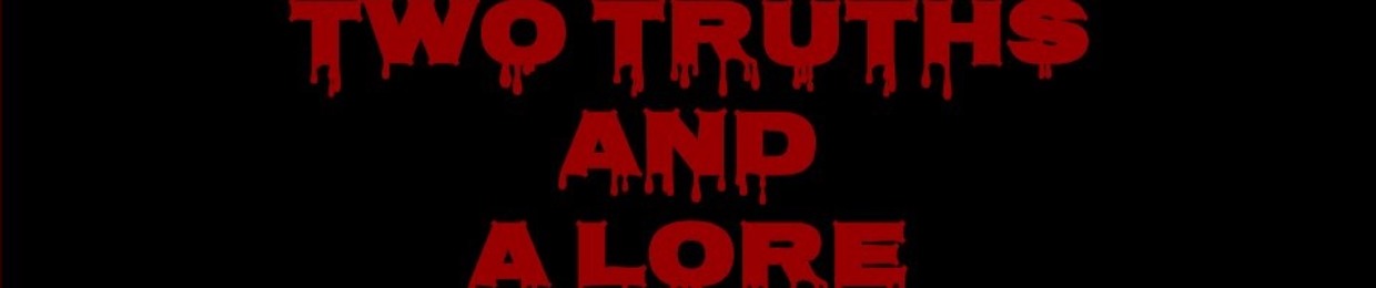 Two Truths and a Lore