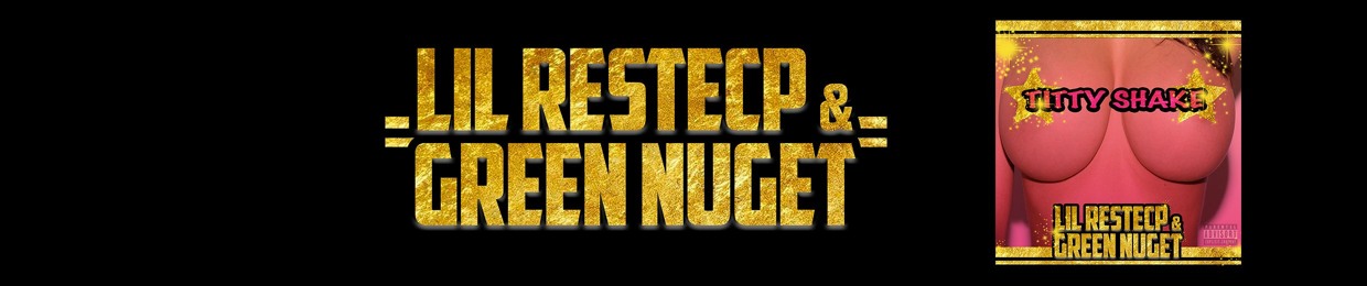 Lil Restecp & Green Nuget