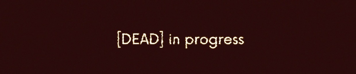 [DEAD] in progress
