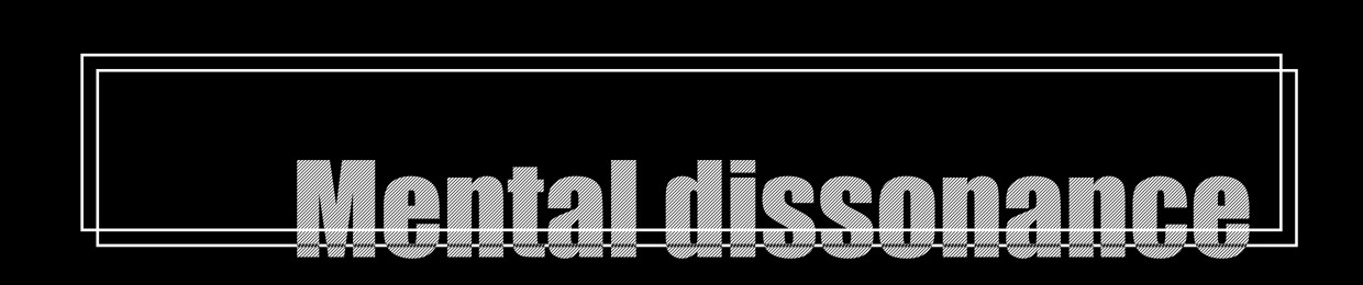 Mental dissonance
