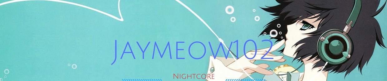 Jaymeow102's (Nightcore)