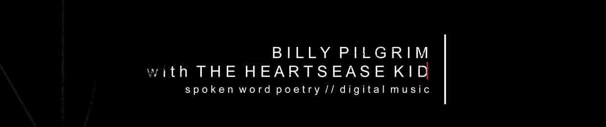 Billy Pilgrim with The Heartsease Kid