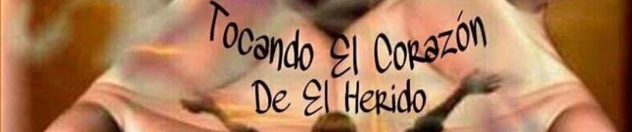 Tocando El Corazón Del Herido Ministries