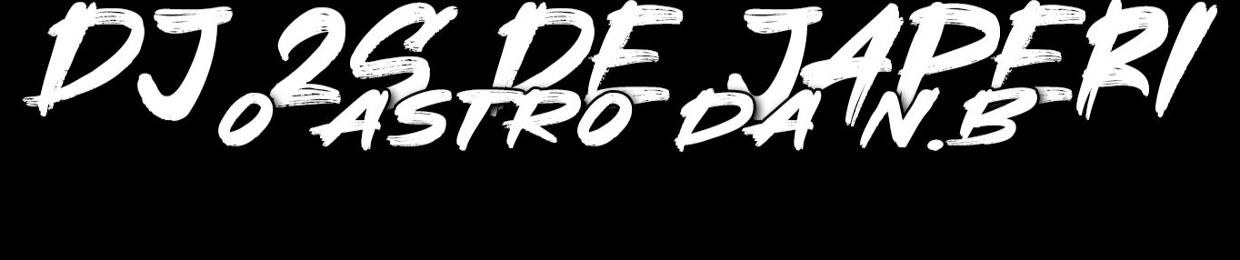 DJ 2S DE JAPERI (O Astro Da N.B)🎵✌💚