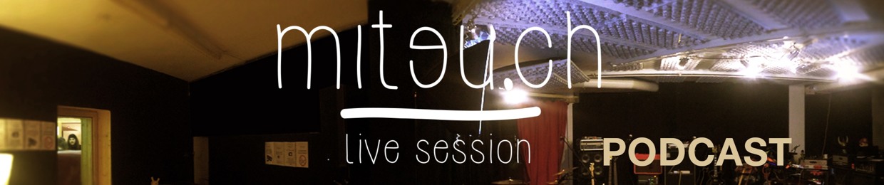 miteu.ch - live session podcast