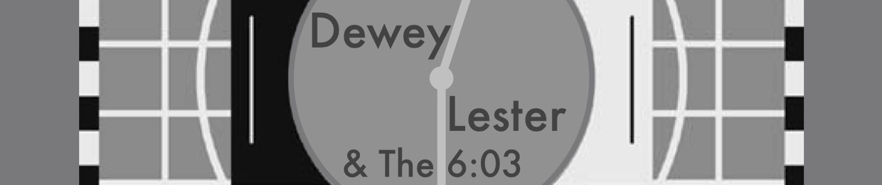 Dewey Lester & the 6:03